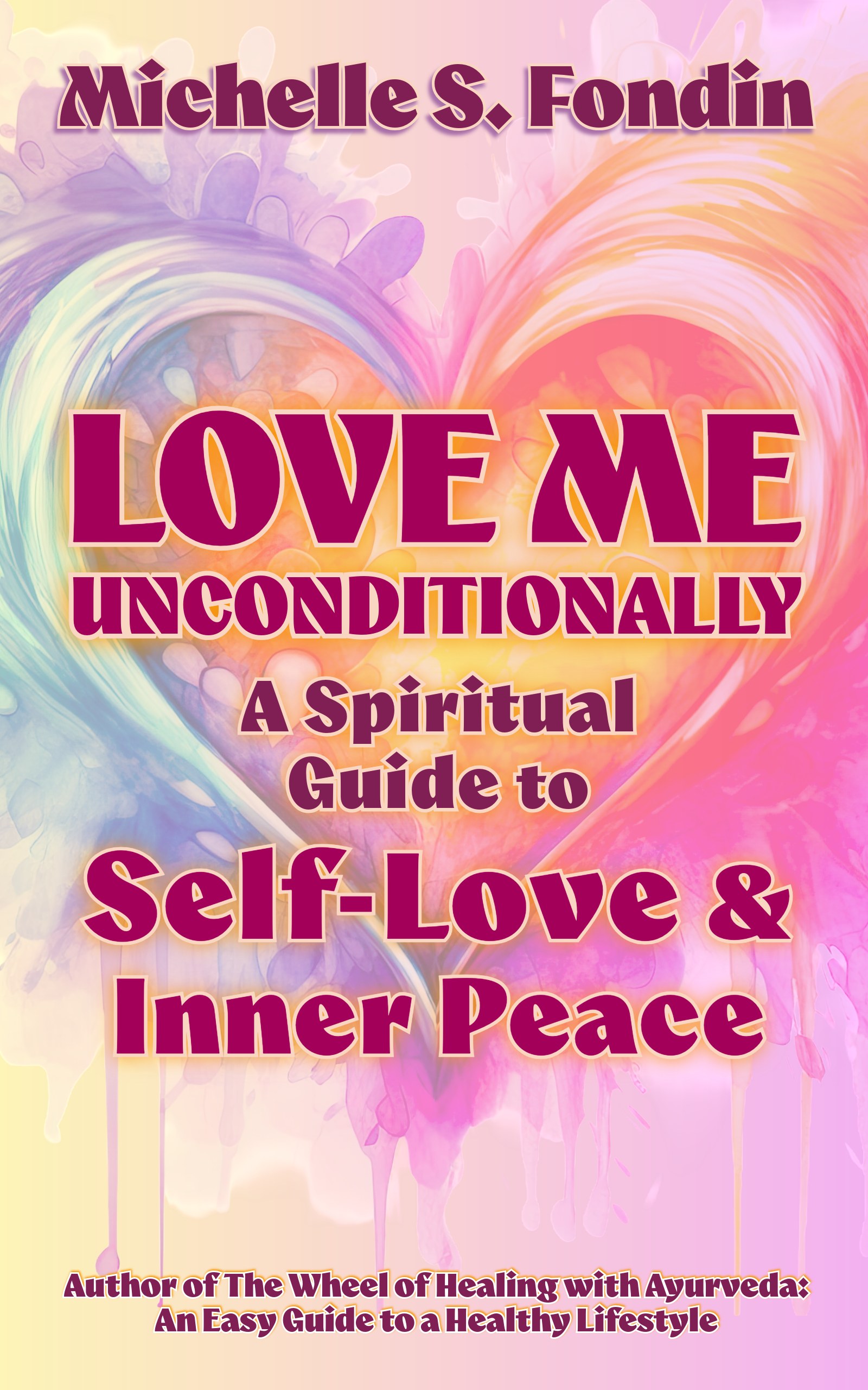 Cover of Love Me Unconditionally: A Spiritual Guide to Self-Love and Inner Peace