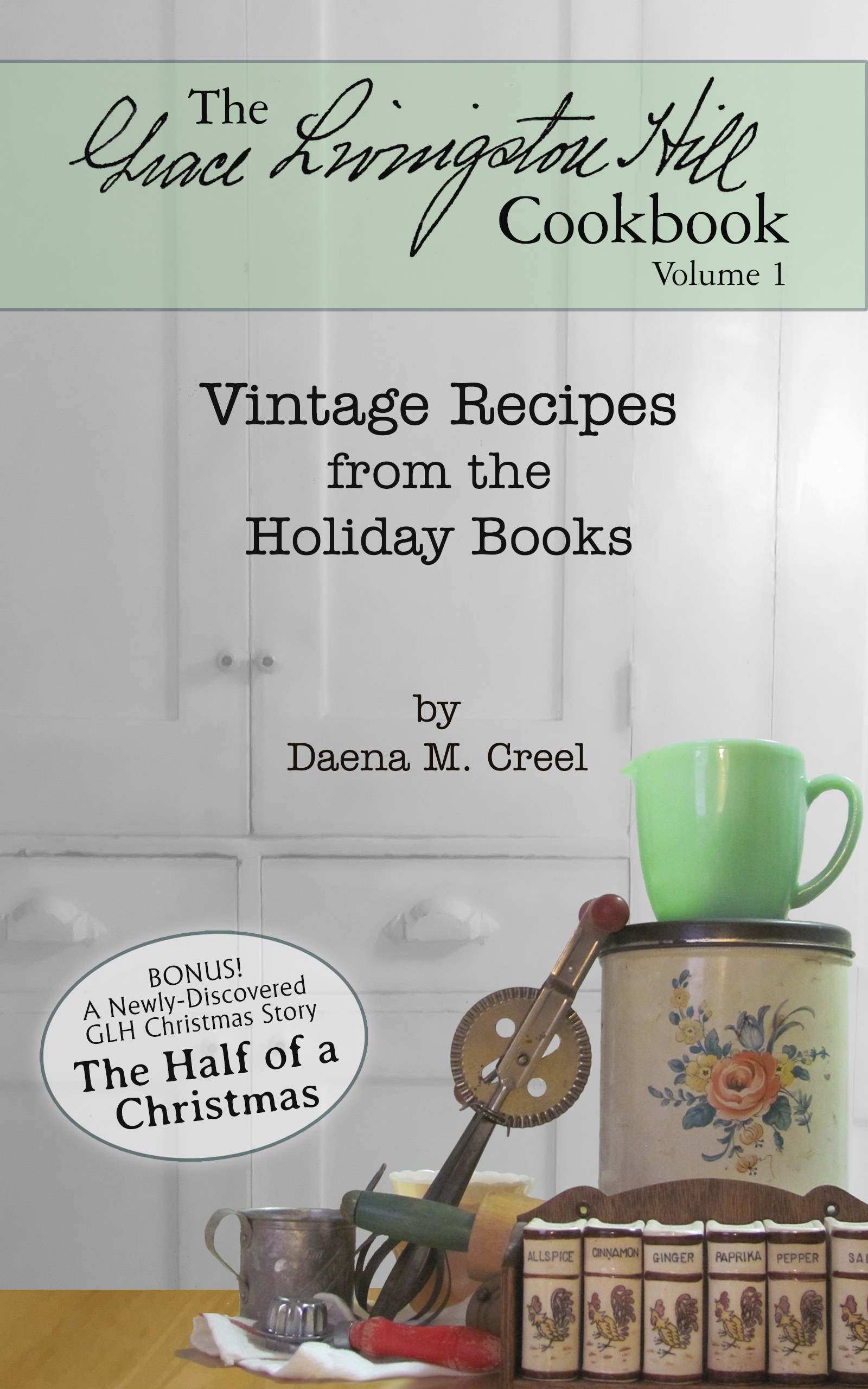 Cover of The Grace Livingston Hill Cookbook: Vintage Recipes from the Holiday Books, Volume 1